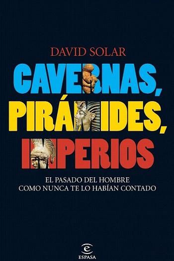 CAVERNAS PIRAMIDES IMPERIOS | 9788467033151 | SOLAR, DAVID | Llibreria L'Illa - Llibreria Online de Mollet - Comprar llibres online