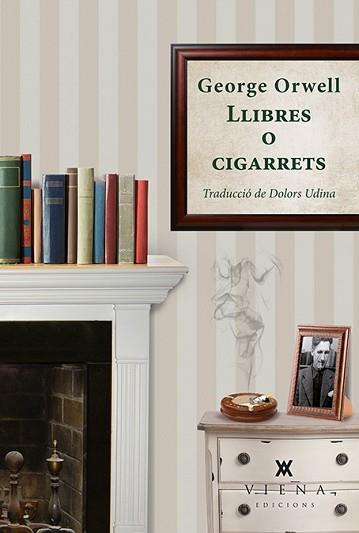 LLIBRES O CIGARRETS | 9788483309063 | ORWELL, GEORGE | Llibreria L'Illa - Llibreria Online de Mollet - Comprar llibres online