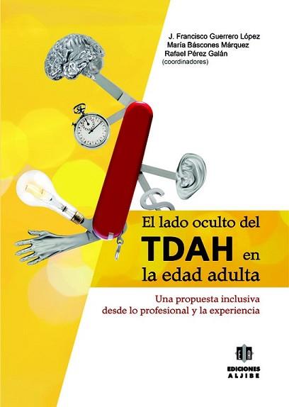 LADO OCULTO DEL TDAH EN LA EDAD ADULTA, EL | 9788497007924 | GUERRERO LÓPEZ, JOSÉ FRANCISCO/BÁSCONES MÁRQUEZ, MARÍA/PÉREZ GALÁN, RAFAEL | Llibreria L'Illa - Llibreria Online de Mollet - Comprar llibres online