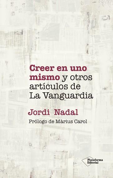 CREER EN UNO MISMO Y OTROS ARTÍCULOS DE LA VANGUARDIA | 9788418927720 | NADAL, JORDI | Llibreria L'Illa - Llibreria Online de Mollet - Comprar llibres online