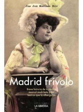 MADRID FRÍVOLO | 9788498732023 | MONTIJANO RUIZ, JUAN JOSÉ | Llibreria L'Illa - Llibreria Online de Mollet - Comprar llibres online