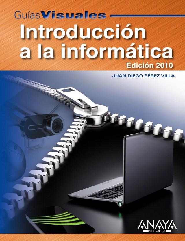 INTRODUCCIÓN A LA INFORMÁTICA. EDICIÓN 2010 | 9788441527225 | PÉREZ VILLA, JUAN DIEGO | Llibreria L'Illa - Llibreria Online de Mollet - Comprar llibres online