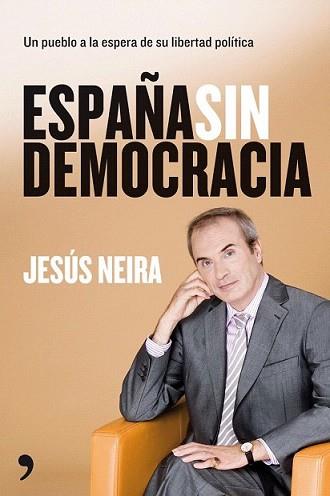 ESPAÑA SIN DEMOCRACIA | 9788484608332 | NEIRA, JESÚS | Llibreria L'Illa - Llibreria Online de Mollet - Comprar llibres online