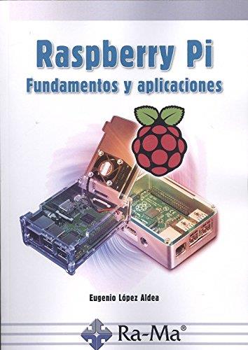 RASPBERRY PI. FUNDAMENTOS Y APLICACIONES | 9788499647197 | LÓPEZ ALDEA, EUGENIO