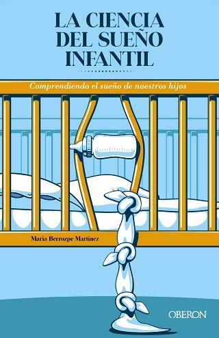 CIENCIA DEL SUEÑO INFANTIL. COMPRENDIENDO EL SUEÑO DE NUESTROS HIJOS | 9788441545519 | BERROZPE MARTÍNEZ, MARÍA
