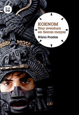 KOKNOM. UNA AVENTURA EN TIERRAS MAYAS | 9788483432051 | PRADAS, NÚRIA | Llibreria L'Illa - Llibreria Online de Mollet - Comprar llibres online