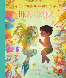 ÉRASE UNA VEZ UNA SIRENA | 9788413920580 | BLUE, BEATRICE | Llibreria L'Illa - Llibreria Online de Mollet - Comprar llibres online