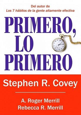 PRIMERO, LO PRIMERO | 9788449322976 | STEPHEN R. COVEY/A. ROGER MERRILL/REBECCA R. MERRI