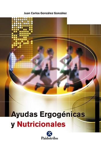 AYUDAS ERGOGENICAS Y NUTRICIONALES | 9788480198660 | GONZALEZ GONZALEZ, JUAN CARLOS