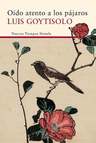 OÍDO ATENTO A LOS PÁJAROS | 9788416465880 | GOYTISOLO, LUIS | Llibreria L'Illa - Llibreria Online de Mollet - Comprar llibres online