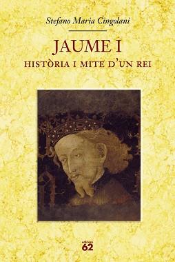 JAUME I HISTORIA I MITE D'UN REI | 9788429760064 | CINGOLANI, STEFANO MARIA