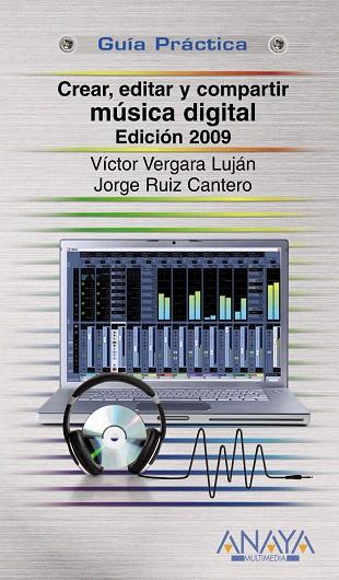 CREAR EDITAR Y COMPARTIR MUSICA DIGITAL | 9788441525689 | VERGARA LUJAN, VICTOR | Llibreria L'Illa - Llibreria Online de Mollet - Comprar llibres online