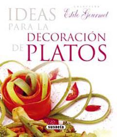 IDEAS PARA LA DECORACIÓN DE PLATOS (ESTILO GOURMET) | 9788430565511 | SUSAETA, EQUIPO | Llibreria L'Illa - Llibreria Online de Mollet - Comprar llibres online