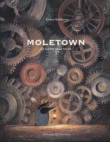 MOLETOWN. LA CIUTAT DELS TALPS | 9788426142528 | KULHMANN, TORBEN | Llibreria L'Illa - Llibreria Online de Mollet - Comprar llibres online