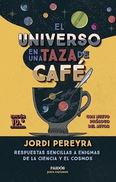 UNIVERSO EN UNA TAZA DE CAFÉ, EL | 9788449343520 | PEREYRA, JORDI | Llibreria L'Illa - Llibreria Online de Mollet - Comprar llibres online