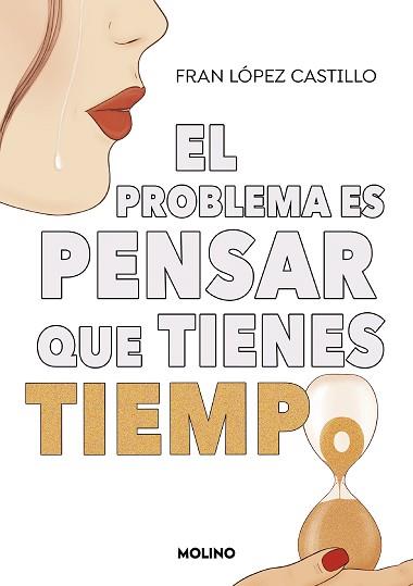 PROBLEMA ES PENSAR QUE TIENES TIEMPO | 9788427240445 | LÓPEZ CASTILLO, FRAN | Llibreria L'Illa - Llibreria Online de Mollet - Comprar llibres online