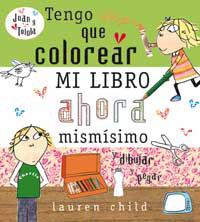 TENGO QUE COLOREAR MI LIBRO AHORA MISMO | 9788478718443 | CHILD, LAUREN