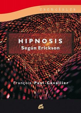 HIPNOSIS SEGÚN ERICKSON | 9788484454304 | PAUL-CAVALLIER, FRANÇOIS | Llibreria L'Illa - Llibreria Online de Mollet - Comprar llibres online