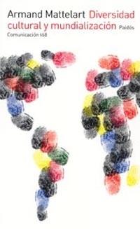 DIVERSIDAD CULTURAL Y MUNDALIZACION | 9788449318351 | MATTELART, ARMAND | Llibreria L'Illa - Llibreria Online de Mollet - Comprar llibres online