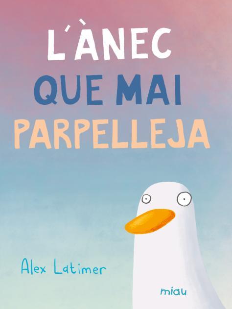 ÀNEC QUE MAI PARPELLEJA, L' | 9788410208599 | LATIMER, ALEX | Llibreria L'Illa - Llibreria Online de Mollet - Comprar llibres online
