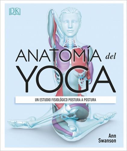 ANATOMÍA DEL YOGA | 9780241414729 | SWANSON, ANN | Llibreria L'Illa - Llibreria Online de Mollet - Comprar llibres online