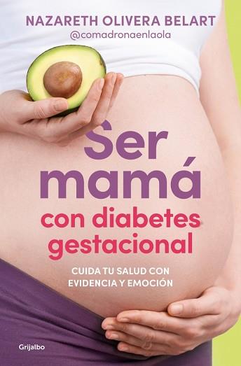 SER MAMÁ CON DIABETES GESTACIONAL. CUIDA TU SALUD CON EVIDENCIA Y EMOCIÓN | 9788425372230 | OLIVERA BELART (@COMADRONAENLAOLA), NAZARETH | Llibreria L'Illa - Llibreria Online de Mollet - Comprar llibres online