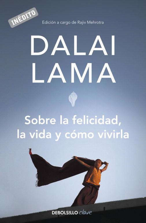 SOBRE LA FELICIDAD LA VIDA Y COMO VIVIRLA | 9788499082752 | LAMA, DALAI