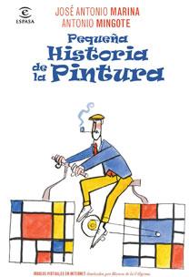 PEQUEÑA HISTORIA DE LA PINTURA | 9788467032703 | MARINA, JOSE ANTONIO / ANTONIO MINGOTE