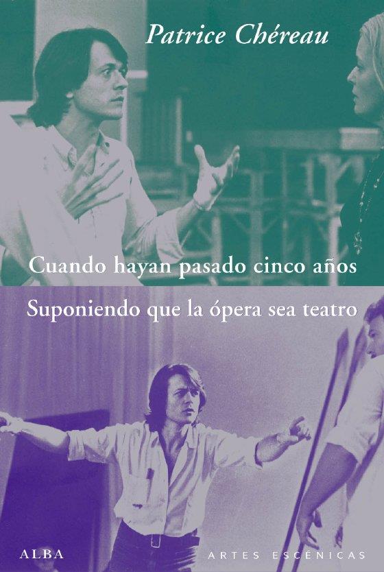CUANDO HAYAN PASADO CINCO AÑOS SUPONIENDO QUE LA OPERA SEA | 9788484286349 | CHEREAU, PATRICE | Llibreria L'Illa - Llibreria Online de Mollet - Comprar llibres online