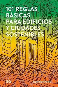 101 REGLAS BÁSICAS PARA EDIFICIOS Y CIUDADES SOSTENIBLES | 9788425229930 | HEYWOOD, HUW