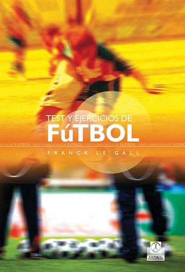 TEST Y EJERCICIOS DE FÚTBOL | 9788499100289 | LE GALL, FRANCK | Llibreria L'Illa - Llibreria Online de Mollet - Comprar llibres online