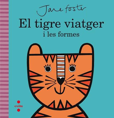 TIGRE VIATGER I LES FORMES, EL | 9788466141208 | FOSTER, JANE | Llibreria L'Illa - Llibreria Online de Mollet - Comprar llibres online