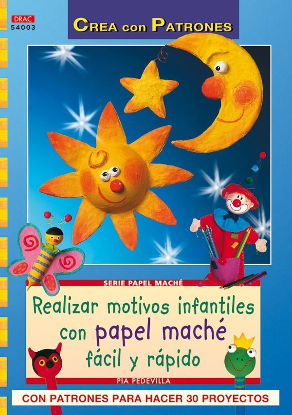 REALIZAR MOTIVOS INFANTILES CON PAPEL MACHE | 9788498741087 | PEDEVILLA, PIA