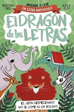 DRAGÓN DE LAS LETRAS 2 - EL LEÓN DESMELENADO NO SE COME NI UN BOCADO | 9788448863753 | ORO, BEGOÑA