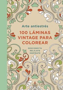 ARTE ANTIESTRÉS: 100 LÁMINAS VINTAGE PARA COLOREAR | 9788401347306 | AUTORES VARIOS | Llibreria L'Illa - Llibreria Online de Mollet - Comprar llibres online