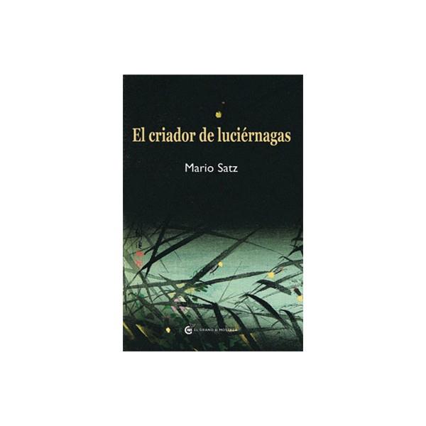 CRIADOR DE LUCIÉRNAGAS, EL | 9788493727475 | STAZ TETELBAUM, MARIO | Llibreria L'Illa - Llibreria Online de Mollet - Comprar llibres online