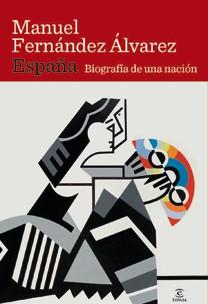 ESPAÑA. BIOGRAFIA DE UNA NACION | 9788467032659 | FERNANDEZ ALVAREZ, MANUEL