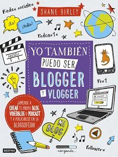 YO TAMBIÉN PUEDO SER BLOGGER Y VLOGGER | 9788408157397 | BIRLEY, SHANE | Llibreria L'Illa - Llibreria Online de Mollet - Comprar llibres online