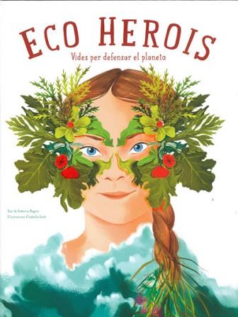 ECO HEROIS  | 9788468272559 | MAGRIN, FEDERICA/GROTT, ISABELLA | Llibreria L'Illa - Llibreria Online de Mollet - Comprar llibres online
