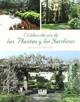 LIBRO DE ORO DE LAS PLANTAS Y LOS JARDINES, EL | 9788484590392 | VALDEON MENENDEZ, JOSE
