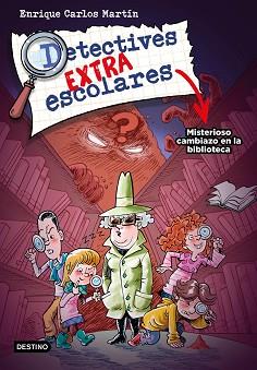 DETECTIVES EXTRAESCOLARES 1. MISTERIOSO CAMBIAZO EN LA BIBLIOTECA | 9788408267812 | MARTÍN, ENRIQUE CARLOS | Llibreria L'Illa - Llibreria Online de Mollet - Comprar llibres online