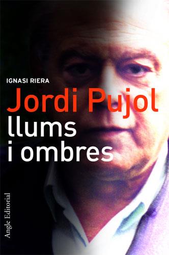 JORDI PUJOL LLUMS I OMBRES | 9788488811752 | RIERA, IGNASI | Llibreria L'Illa - Llibreria Online de Mollet - Comprar llibres online