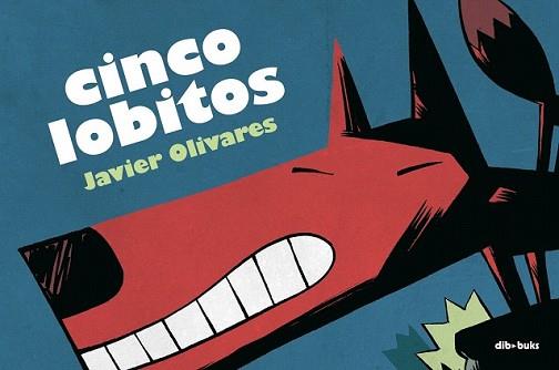 CINCO LOBITOS | 9788493547998 | OLIVARES, JAVIER | Llibreria L'Illa - Llibreria Online de Mollet - Comprar llibres online