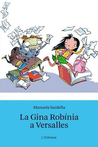 GINA ROBINIA A VERSALLES, LA | 9788499324692 | SARDELLA, MANUELA | Llibreria L'Illa - Llibreria Online de Mollet - Comprar llibres online