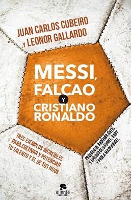 MESSI FALCAO Y CRISTIANO RONALDO | 9788415678205 | CUBEIRO, JUAN CARLOS / LEONOR GALLARDO | Llibreria L'Illa - Llibreria Online de Mollet - Comprar llibres online