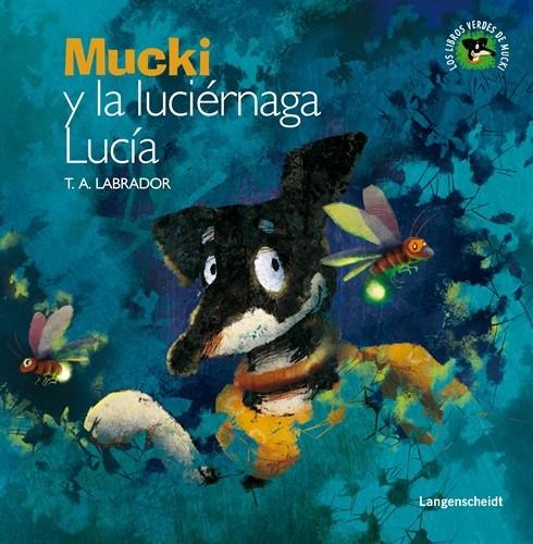 MUCKI Y LA LUCIERNAGA LUCIA | 9788499296845 | LABRADOR, T.A. | Llibreria L'Illa - Llibreria Online de Mollet - Comprar llibres online