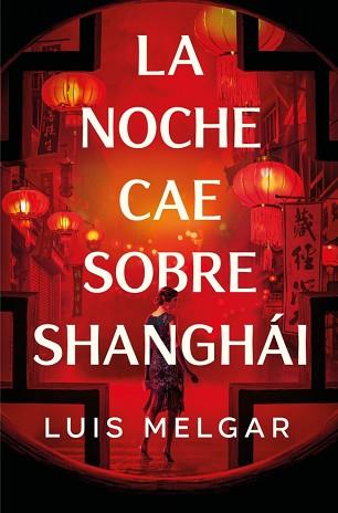 NOCHE CAE SOBRE SHANGHÁI, LA | 9788401036361 | MELGAR, LUIS | Llibreria L'Illa - Llibreria Online de Mollet - Comprar llibres online