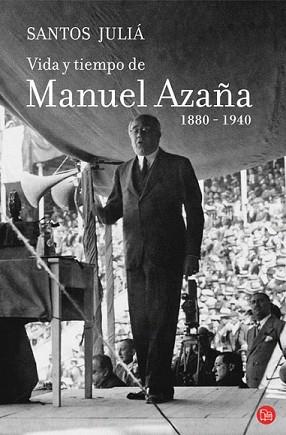 VIDA Y TIEMPO DE MANUEL AZAÑA | 9788466324397 | JULIA, SANTOS | Llibreria L'Illa - Llibreria Online de Mollet - Comprar llibres online