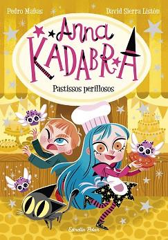 ANNA KADABRA 6. PASTISSOS PERILLOSOS | 9788418444418 | MAÑAS, PEDRO/SIERRA LISTÓN, DAVID | Llibreria L'Illa - Llibreria Online de Mollet - Comprar llibres online