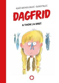 DAGFRID A THOR I A DRET | 9788419401069 | MATHIEU-DAUDÉ, AGNÈS/ TALLEC, OLIVIER | Llibreria L'Illa - Llibreria Online de Mollet - Comprar llibres online